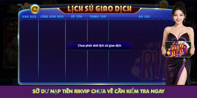 Số dư nạp tiền Rikvip chưa về cần kiểm tra ngay